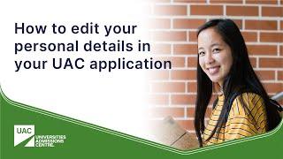 How to edit your personal details in your UAC application