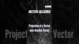 Projection of a Vector onto Another Vector #vectoralgebra #dotproduct #class12 #math #projection