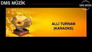 Allı Turnam  [ Karaoke Fasıl © DMS Müzik ]