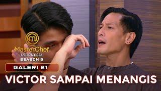 TIDAK MENYANGKA! VICTOR SAMPAI MENANGIS | GALERI 21 | MASTERCHEF INDONESIA