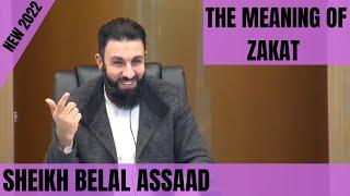 Sheikh Belal Assaad: The Meaning Of Zakat | New 2022 Lecture