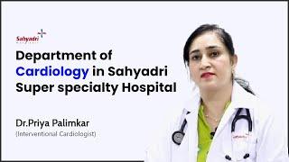 Department of Cardiology | Interventional Cardiologist | Dr.Priya Palimkar | Sahyadri Hopsitals