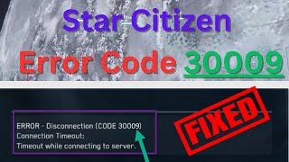 Star Citizen Error Code 30009- How to Fix 2023 [Latest] 