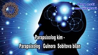 #1 Parapsixolog kim - Parapsixolog Gulnora Sobitova bilan