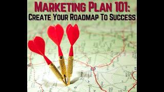 Marketing Plan 101 - Create Your Roadmap To Success