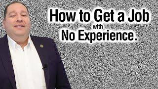 How To Get A Job With No Experience (from former CEO)