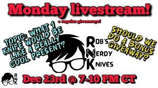 Join the Rob’s Nerdy Knives Monday livestream on 12-23-24 @ 7 PM CT… maybe 2 regular giveaways? 