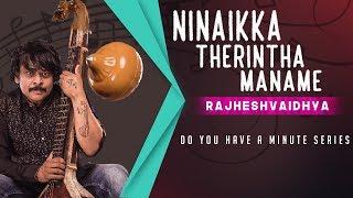 Do You Have A Minute Series | Ninaikka Therintha Maname | RajheshVaidhya