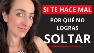 Si te hace mal ¿POR QUÉ NO LOGRAS SOLTAR?