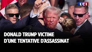 Donald Trump victime d'une tentative d'assassinat