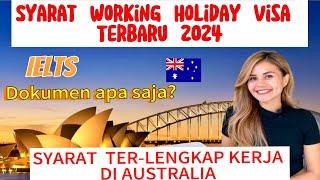 SYARAT KERJA DI AUSTRALIA WORKING & HOLIDAY VISA 2024 TANPA AGENT