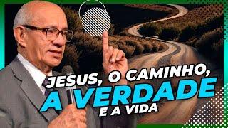 JESUS: O CAMINHO, A VERDADE E A VIDA - PREGAÇÃO - PR. GEZIEL GOMES