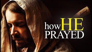 This Is How Jesus Prayed (VERY POWERFUL)