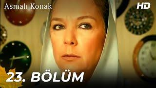 Asmalı Konak | 23. Bölüm (HD)