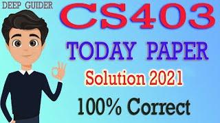 CS403 TODAY PAPER | CS403 Today Paper 2021 | CS403 paper Final Term 2021 | 27.28.2.3,