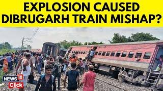 What Led To Derailment Of Dibrugarh Express? Passenger Says 'There Was An Explosion’ | N18V | News18