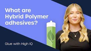 What are Hybrid Polymer adhesives?