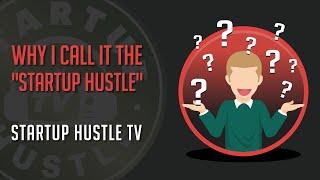 Why I Call it the Startup Hustle