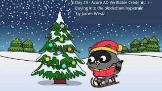 Day 23 - Azure AD Verifiable Credentials - Buying into the blockchain hypetrain by James Westall