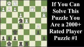 If You Can Solve You Are 2000+ Rated Player Puzzle 1 - Chess Series