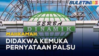 MAHKAMAH | Serba Dinamik, Pengurusan Tertinggi Didakwa