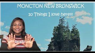 10 things I love about Moncton New Brunswick Canada| Living in Moncton| Immigrant in Moncton Canada