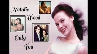 Natalie Wood: Only You