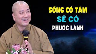 Sống Có Tâm Sẽ Gặp Phúc Lành - Pháp Thoại Thầy Thích Pháp Hòa