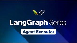 LangGraph: Agent Executor