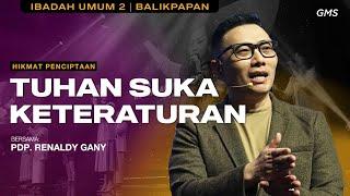 GMS BALIKPAPAN | TUHAN SUKA KETERATURAN - PDP. RENALDY GANY