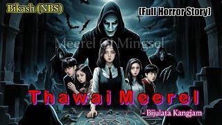 “Thawai-Meerel” Manipuri Full Horror Story || NBS’s Collection