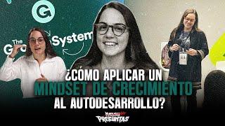 Autodesarrollo: Daniela Gomez - ¿Cómo aplicar un mindset de crecimiento al autodesarrollo?