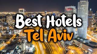 Best Hotels In Tel Aviv, Israel - For Families, Couples, Work Trips, Luxury & Budget