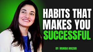 HABITS THAT MAKE YOU SUCCESSFUL | MUNIBA MAZARI MOTIVATIONAL SPEECH