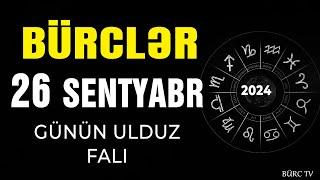 BÜRCLƏR 26 SENTYABR 2024 (Günün Ulduz Falı) BÜRC TV