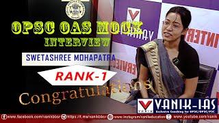 SWETASHREE MOHAPATRA || RANK 1 || OAS 2022 || OPSC Interview || VANIK IAS || ODISHA CIVIL SERVICES