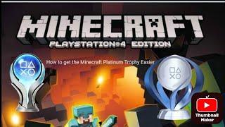 How to get the Minecraft Platinum Trophy easier.