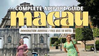 LET’S TRAVEL TO MACAU  COMPLETE IMMIGRATION & AIRPORT GUIDE + FREE TRAVEL TO HOTEL