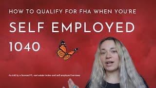 What they don't want you to know. How to qualify for FHA when you're self employed 1040.