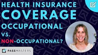 ON YOUR HEALTH EXAM: Who gets Occupational Coverage?