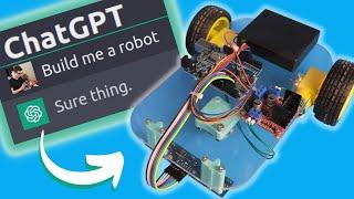 ChatGPT Taught Me How To Build A Robot From Scratch