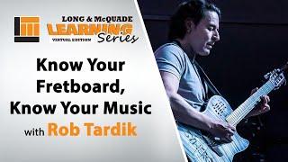 Know Your Fretboard, Know Your Music with Rob Tardik