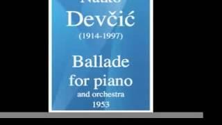 Natko Devčić (1914-1997) : Ballade for piano and orchestra (1953) **MUST HEAR**