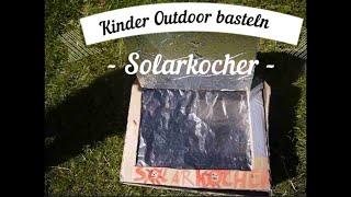 Kinder Outdoor basteln: Ein Solarofen