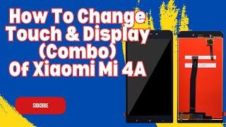 How To Change Touch & Display (Combo) of Xiaomi  MI 4A