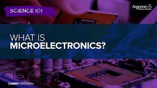 Science 101: What is Microelectronics?