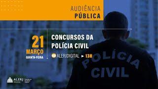 Audiência Pública | Debate sobre as pendências relativas a concursos realizados pela Polícia Civil