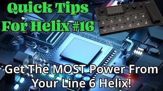 Get The MOST Power From Your Line 6 Helix! | (Quick Tips For Helix 16)