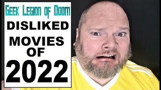 TOP 10 DISLIKED MOVIES OF 2022 - Geek Legion of Doom least favorite films ranking countdown