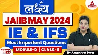 JAIIB May 2024 | IE and IFS | Module D Most Important Questions | Class 5